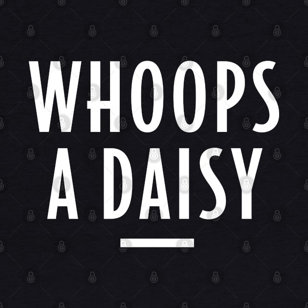 Whoops a Daisy - Retro Funny Message by Elsie Bee Designs